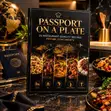 Passport on a Plate: 25 Restaurant-Quality Recipes - 2