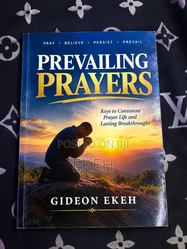 Prevailing Prayer: Understanding How to Get Answers to Your Prayers by Gideon Ekeh - 1